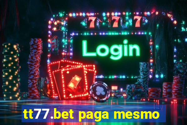 tt77.bet paga mesmo